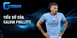 Tiểu sử của kalvin phillips