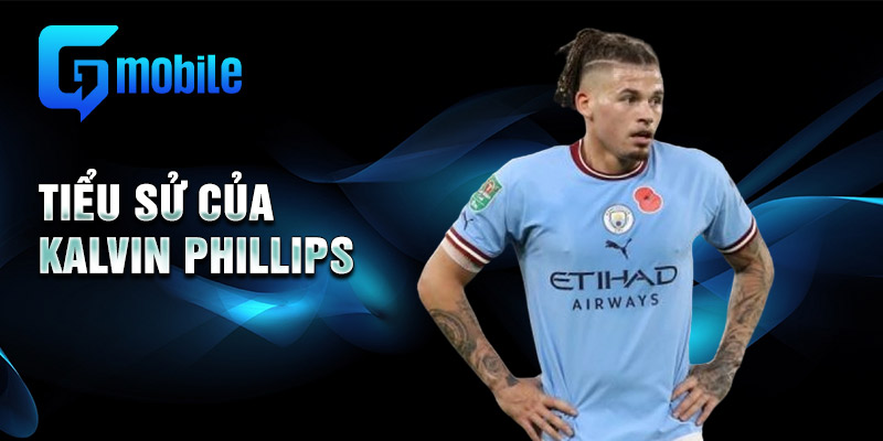 Tiểu sử của Kalvin Phillips