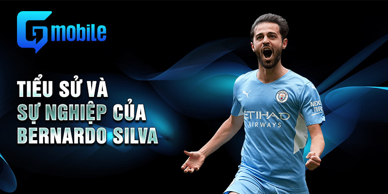 Tiểu sử và sự nghiệp của Bernardo Silva