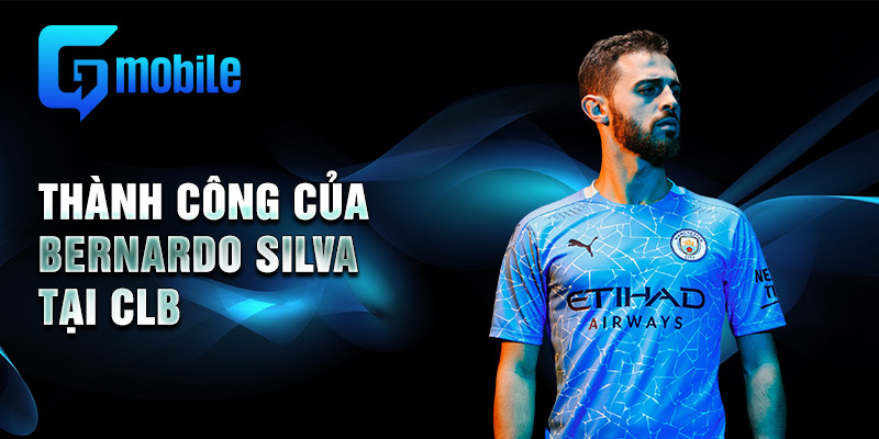 Thành công của Bernardo Silva tại CLB